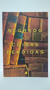 O segredo das coisas perdidas - Sheridan Hay