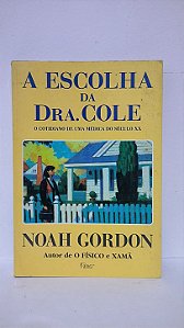 A escolha da Dra. Cole - Noah Gordon