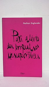 Para alívio dos impulsos insuportáveis - Nathan Englander