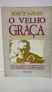 O velho Graça - Denis de Moraes