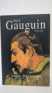 Paul Gauguin Uma vida - David Sweetman