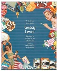Gessy Lever: História e Histórias de Intimidade Com o Consumidor Brasi Unilever