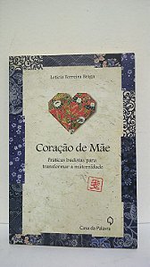 Corações de mãe -Praticas budistas para transformar a maternidade - Leticia Ferreira Braga