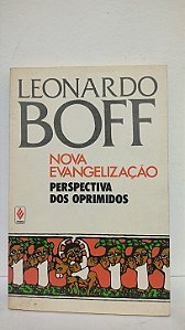 Nova Evangelização -Perspectiva dos oprimidos - Leonardo Boff