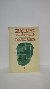 Graciliano: retrato fragmentado - Ricardo Ramos