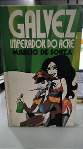 Galvez Imperador do Acre - Marcio de Souza