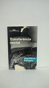 Transferência mortal - Jean-Pierre Gattegno