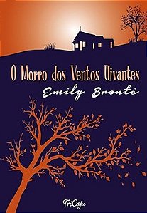 O Morro dos ventos uivantes - Emily Bronte - Tricaju