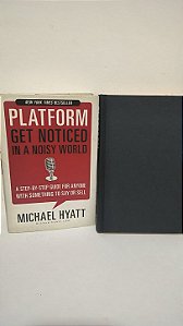Platform get noticed in a noisy world - Michael Hyatt