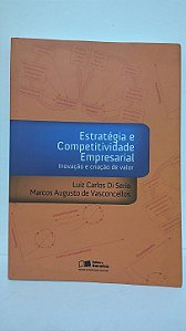 Estratégia e competitividade empresarial - Luiz Carlos Di Serio e marcos Augusto de Vasconcellos