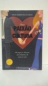 Uma paixão por cultura - Carlos Eduardo Paletta Guedes
