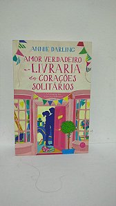 Amor verdadeiro na livraria dos corações solitários - Annie Darling