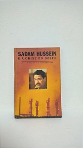 Sadam Hussein e as crises do Golfo - Judith Muller e Laurie Mylroie