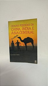 Cidades perdidas China, Índia e Asia Central - David Hatcher Childress