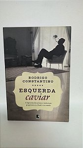 Esquerda Caviar - Rodrigo Constantino