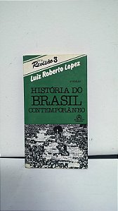 História do Brasil Contemporâneo - Luiz Roberto Lopez