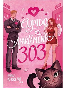 O Cupido do Apartamento 303 - Thais Ferreira