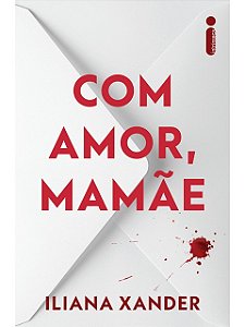 Com amor, mamãe - Iliana Xander