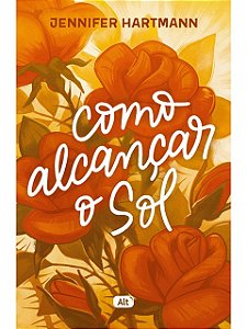 Como alcançar o Sol - Jennifer Hartmann