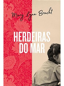 Herdeiras do mar - Mary Lynn Bracht
