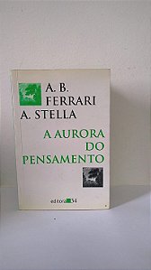 A aurora do pensamento - A.B. Ferrari A. Stella