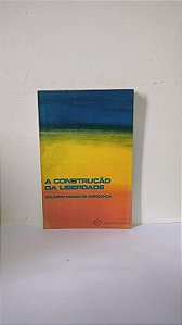 A construção da Liberdade - Eduardo Prado de Mendonça