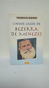 Lindos casos de Bezerra de Menezes - Ramiro Gama