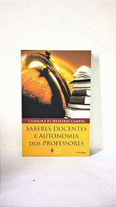 Saberes docentes e autonomia dos professores - Casemiro de Medeiros Campos