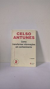 Como transformar informações em conhecimento - Celso Antunes
