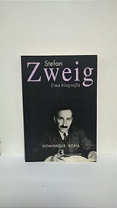 Stefan Zweig: Uma Biografia - Dominique Bona