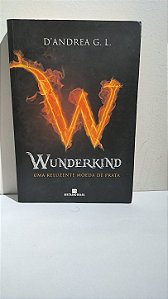 Wunderkind: Uma Reluzente Moeda de Prata  - D'Andrea G. L