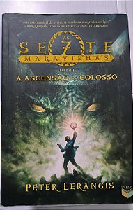 "A Ascensão do Colosso" As Sete Maravilhas - Peter Lerangis