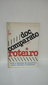 Roteiro - Arte e técnica de escrever para cinema e televisão - Doc Comparato