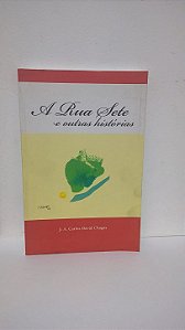 A Rua Sete e outras histórias -  J. A. Carlos David Chagas