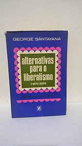 Alternativas para o Liberalismo e outros ensaios -George Santayana