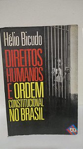 Direitos Humanos e Ordem Constitucional no Brasil - Hélio Bicudo