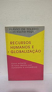 Recursos Humanos e Globalização - Flávio de Toledo com Rachel Regis