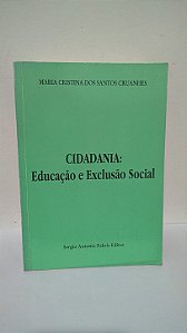 Cidadania: Educação e Exclusão Social - Maria Cristina dos Santos Cruanhes