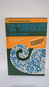 Os Mandarins da República: Anatomia dos Escândalos da Administração Pública - José Carlos de Assis