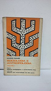 Sociologia e Antropologia - Volume I -  Marcel Mauss