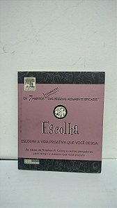 Escolha: Escolha a Vida Proativa que Você Deseja - Baseado em: Stephen R. Covey e outros pensadores