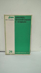 Amazônia: Desenvolvimento e Ocupação - José Marcelino Monteiro da Costa