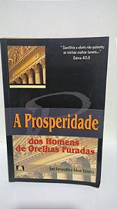 A Prosperidade dos Homens de Orelhas Furadas - Joel Stevanatto e Edson Teixeira