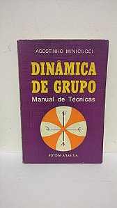 Dinâmica de Grupo: Manual de Técnicas -  Agostinho Minicucci