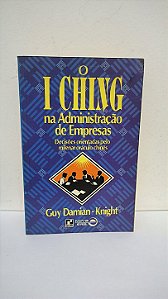 O I Ching na Administração de Empresas - Guy Damian-Knight