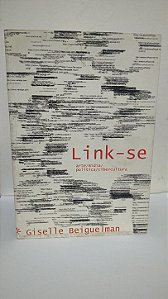 Link-se: arte/mídia/política/cibercultura - Giselle Beiguelman