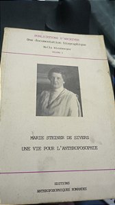 ​​​​​​​Marie Steiner de Sivers: Une vie pour l'Anthroposophie - Volume I - Hella Wiesberger (Idioma: Francês)