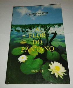 A flor do pântano - J. W. Rochester