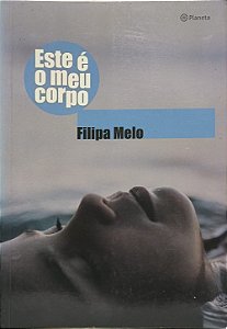 Este é o Meu Corpo - Filipa Melo