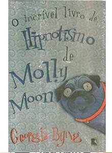 O incrível livro de hipnotismo de molly moon - Georgia Byng